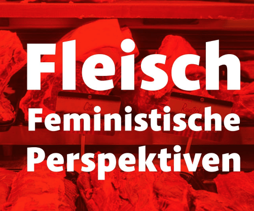 Fleisch.Feministische Perspektiven. Bild: Lea Marignoni