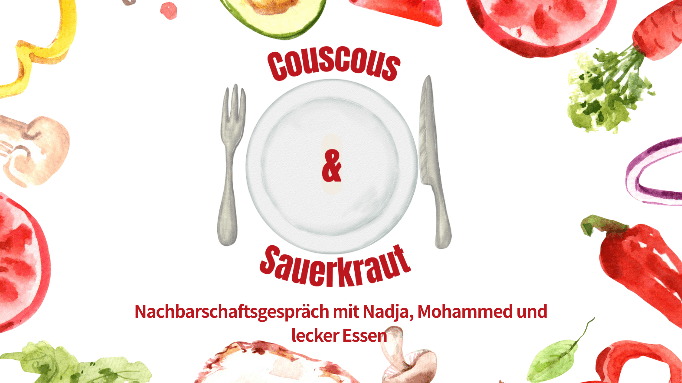 Nachbarschaftsgespräch: Couscous & Sauerkraut