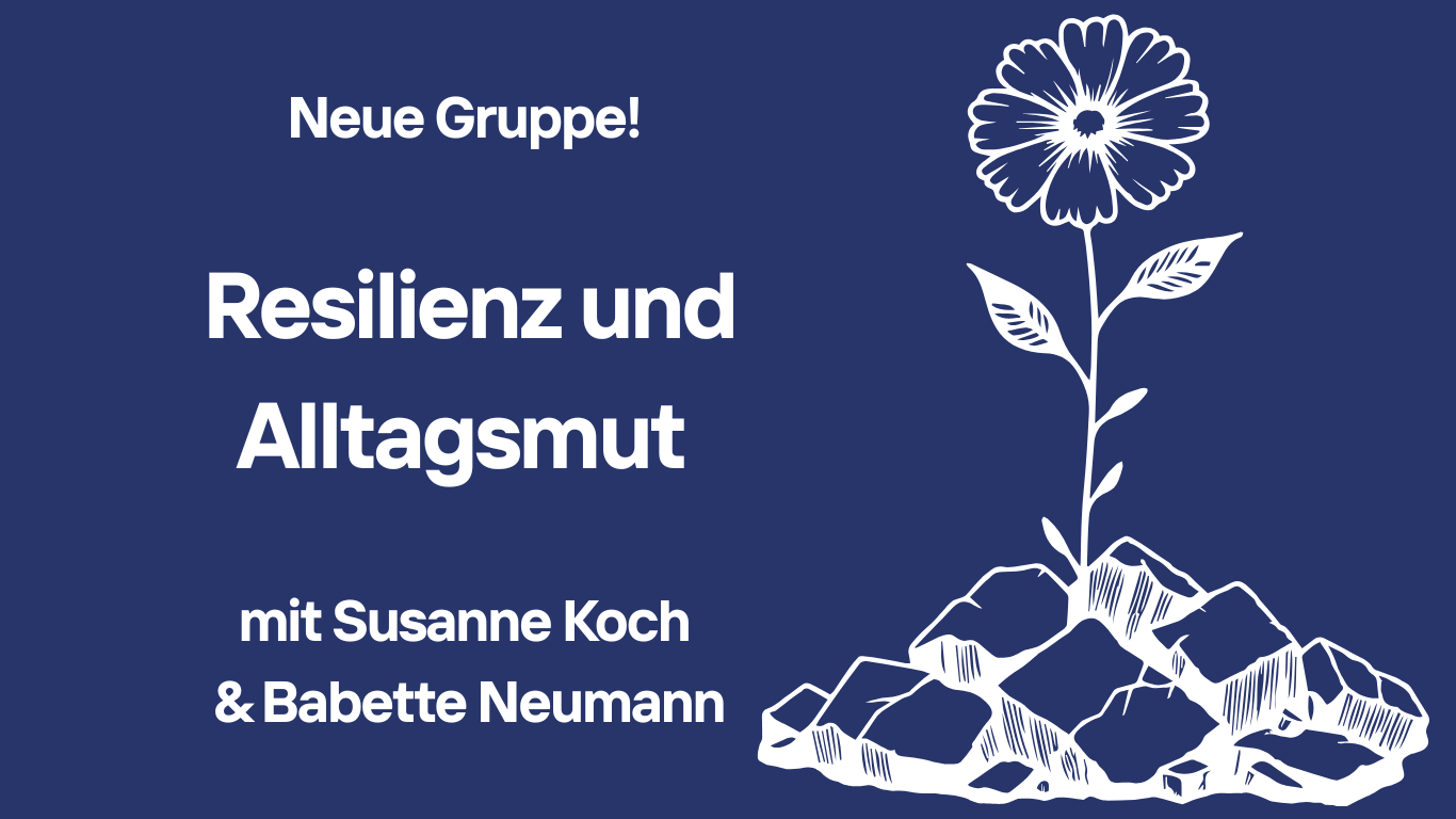 Neue Gruppe: Resilienz und Alltagsmut