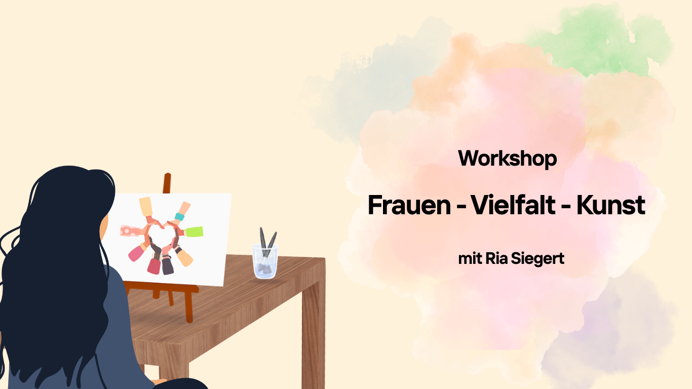Workshop: Frauen - Vielfalt - Kunst
