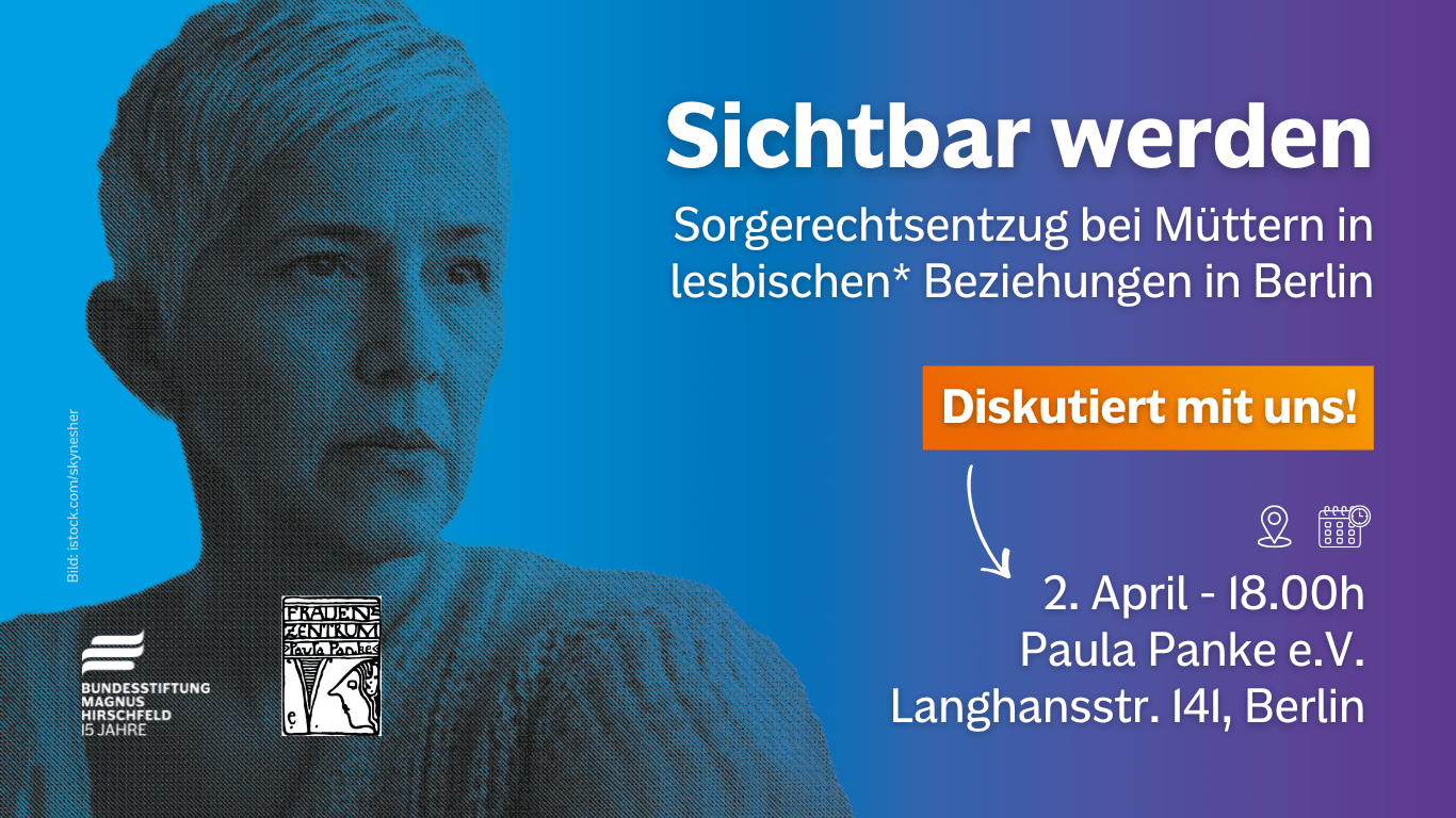 Sichtbar werden. Sorgerechtsentzug bei Müttern in lesbischen* Beziehungen in Berlin