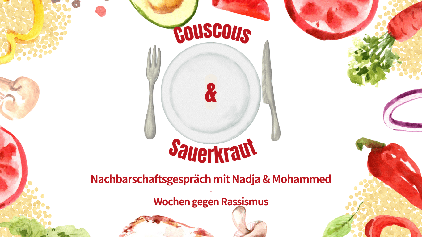 Nachbarschaftsgespräch: Couscous & Sauerkraut - Wochen gegen Rassismus