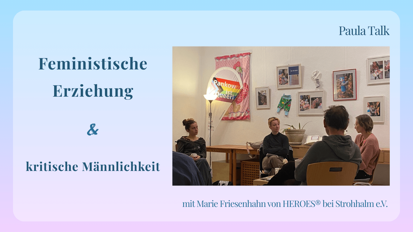 Paula Talk: Feministische Erziehung & kritische Männlichkeit