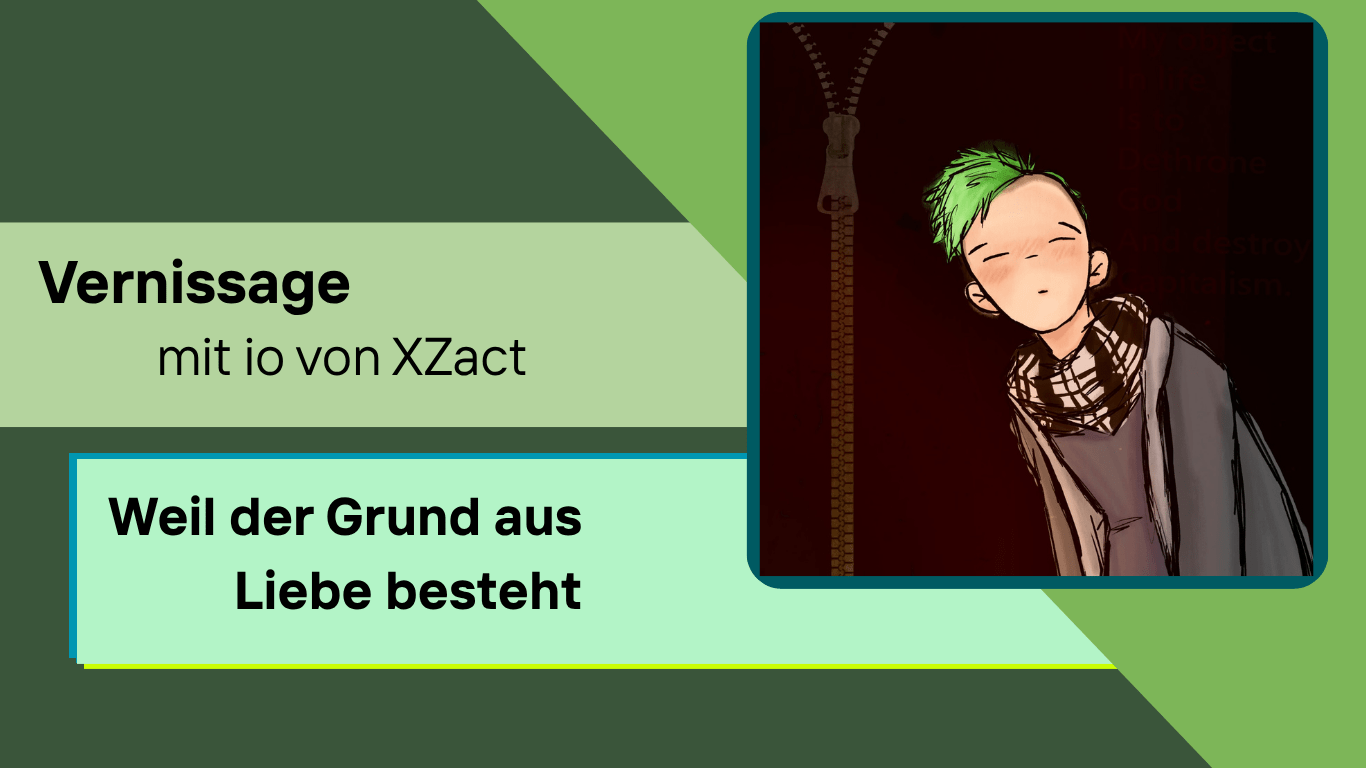 Vernissage: Weil der Grund aus Liebe besteht. Bild: io