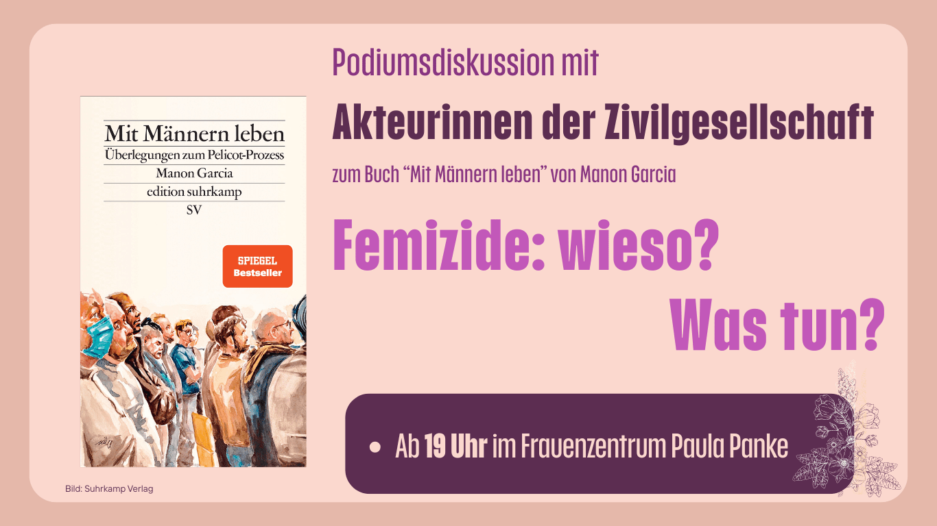 Podiumsdiskussion mit Akteurinnen der Zivilgesellschaft: Femizide, wieso? Was tun?