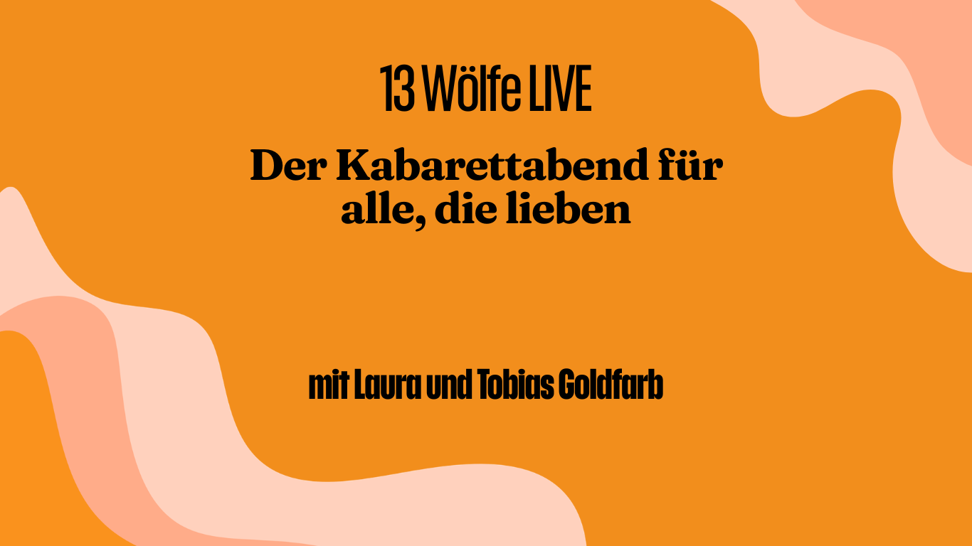 13 Wölfe LIVE - Der Kabarettabend für alle, die lieben