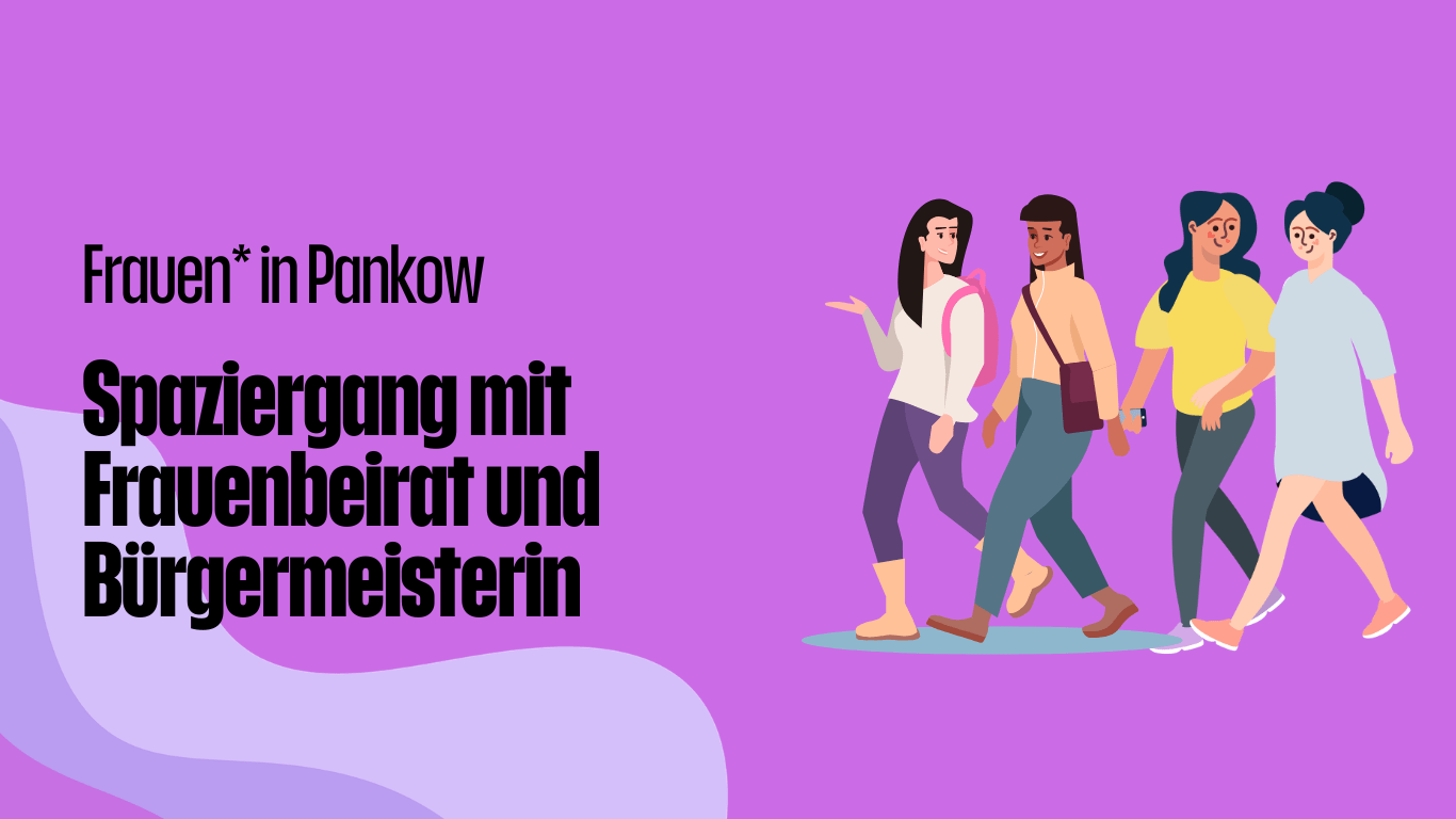 Frauen* in Pankow: Spaziergang mit Frauenbeirat und Bürgermeisterin