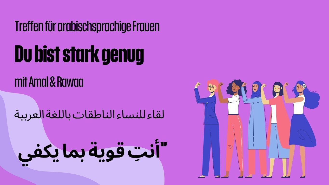 Du bist stark genug - Treffen für arabischsprachige Frauen I